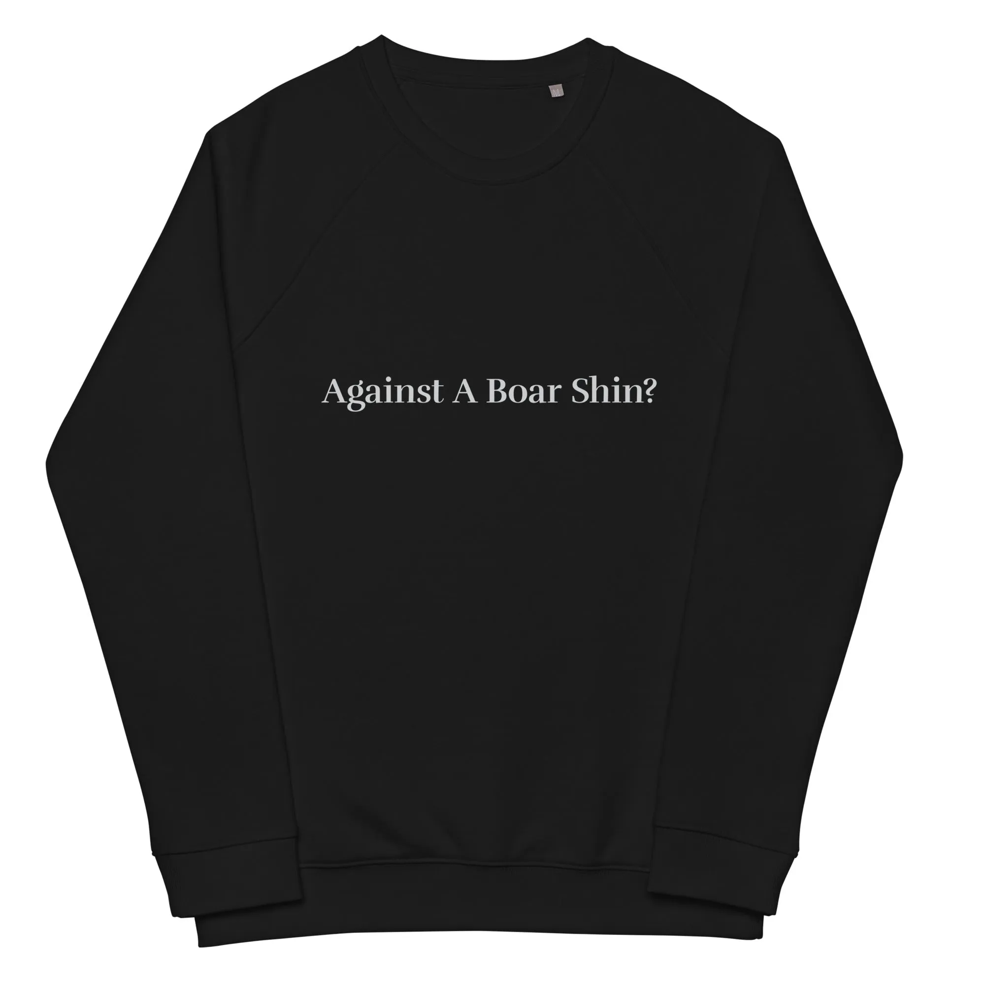 Against A Boar Shin (text) Unisex organic raglan sweatshirt