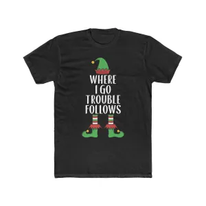 Where I go trouble follows
